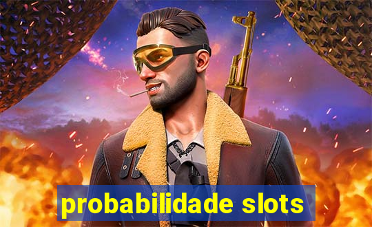 probabilidade slots